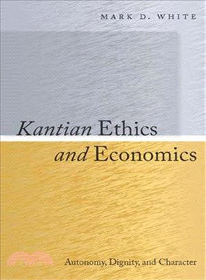 Kantian Ethics and Economics ─ Autonomy, Dignity, and Character