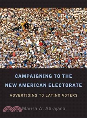 Campaigning to the New American Electorate ─ Advertising to Latino Voters