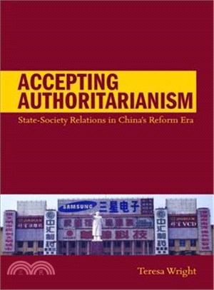 Accepting Authoritarianism ─ State-Society Relations in China's Reform Era