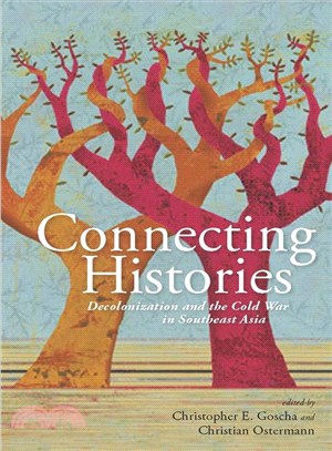 Connecting Histories ─ Decolonization and the Cold War in Southeast Asia, 1945-1962