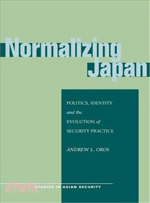 Normalizing Japan ─ Politics, Identity, and the Evolution of Security Practice