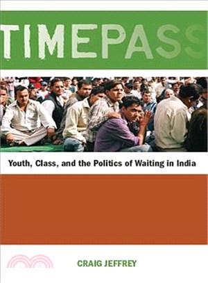 Timepass ─ Youth, Class, and the Politics of Waiting in India