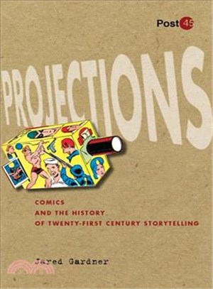 Projections ─ Comics and the History of Twenty-First-Century Storytelling