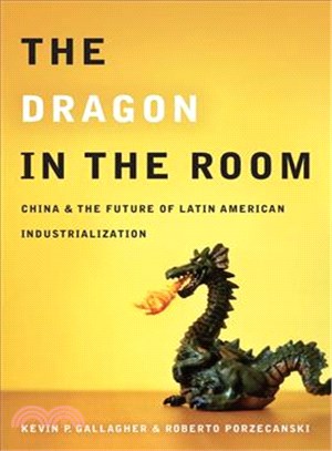 The Dragon in the Room ─ China and the Future of Latin American Industrialization