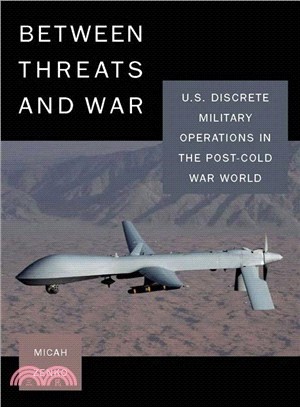 Between Threats and War: U.S. Discrete Military Operations in the Post-Cold War World