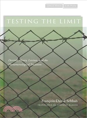 Testing the Limit ─ Derrida, Henry, Levinas, and the Phenomenological Tradition