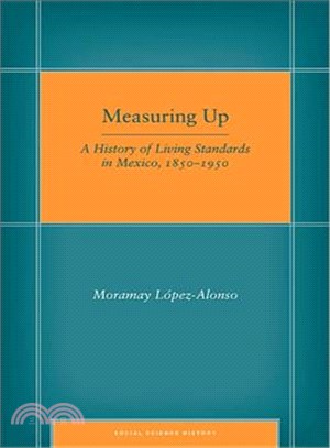 Measuring Up ─ A History of Living Standards in Mexico, 1850-1950
