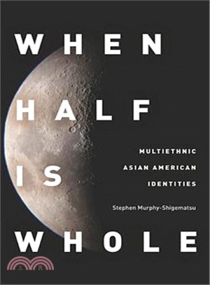 When Half Is Whole ─ Multiethnic Asian American Identities