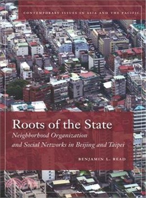 Roots of the State—Neighborhood Organization and Social Networks in Beijing and Taipei