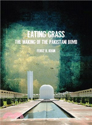 Eating Grass ─ The Making of the Pakistani Bomb