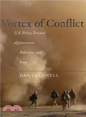 Vortex of Conflict ─ U.S. Policy Toward Afghanistan, Pakistan, and Iraq