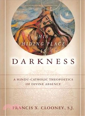 His Hiding Place Is Darkness ― A Hindu-catholic Theopoetics of Divine Absence