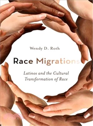 Race Migrations ─ Latinos and the Cultural Transformation of Race