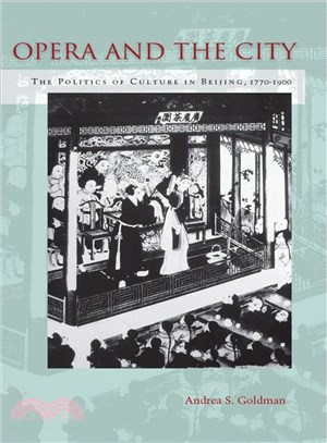 Opera and the City ─ The Politics of Culture in Beijing, 1770-1900