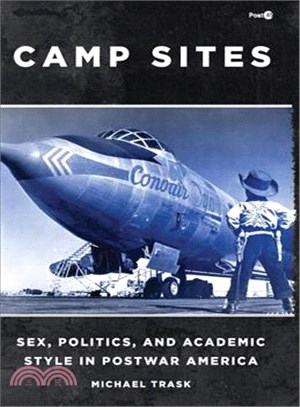 Camp Sites ─ Sex, Politics, and Academic Style in Postwar America