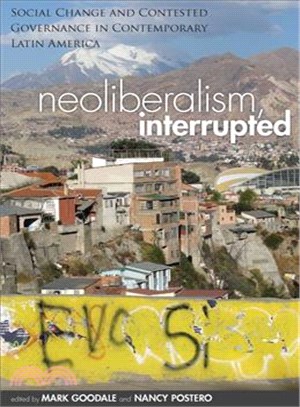 Neoliberalism, Interrupted ― Social Change and Contested Governance in Contemporary Latin America