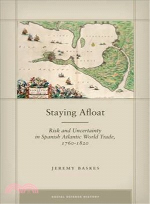 Staying Afloat ─ Risk and Uncertainty in Spanish Atlantic World Trade, 1760-1820