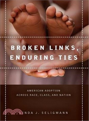 Broken Links, Enduring Ties ─ American Adoption Across Race, Class, and Nation