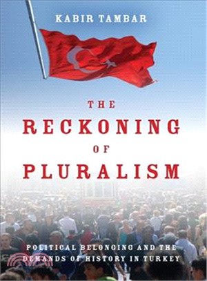 The Reckoning of Pluralism ― Political Belonging and the Demands of History in Turkey