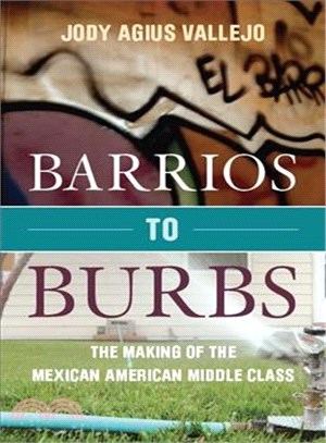 Barrios to Burbs ─ The Making of the Mexican American Middle Class