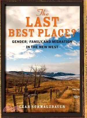 The Last Best Place ― Gender, Family, and Migration in the New West