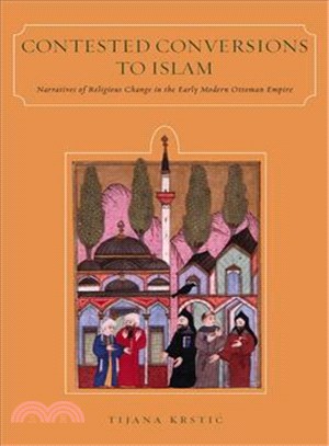 Contested Conversions to Islam ─ Narratives of Religious Change in the Early Modern Ottoman Empire