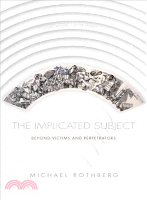 The Implicated Subject ― Beyond Victims and Perpetrators