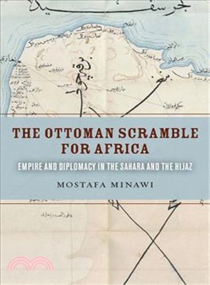 The Ottoman Scramble for Africa ─ Empire and Diplomacy in the Sahara and the Hijaz