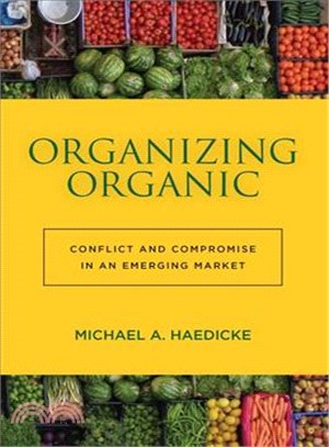 Organizing organic : conflict and compromise in an emerging market