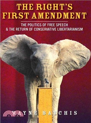 The Right's First Amendment ─ The Politics of Free Speech & the Return of Conservative Libertarianism