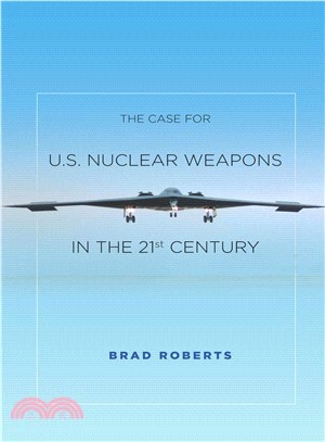 The Case for U.S. Nuclear Weapons in the 21st Century