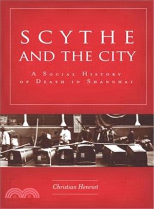 Scythe and the City ─ A Social History of Death in Shanghai