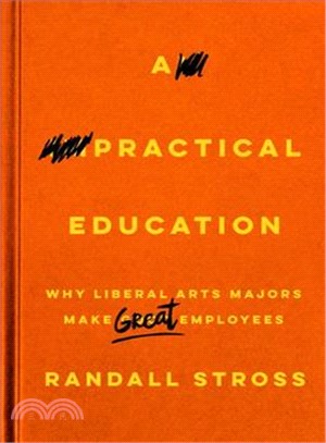 A Practical Education ─ Why Liberal Arts Majors Make Great Employees