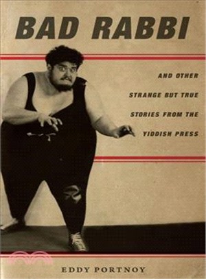 Bad Rabbi ─ And Other Strange but True Stories from the Yiddish Press