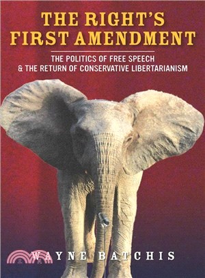 The Right's First Amendment ─ The Politics of Free Speech & the Return of Conservative Libertarianism