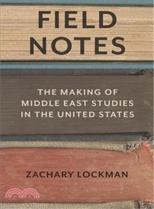 Field Notes ─ The Making of Middle East Studies in the United States