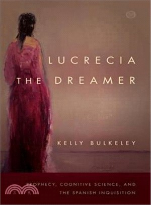 Lucrecia the Dreamer ─ Prophecy, Cognitive Science, and the Spanish Inquisition