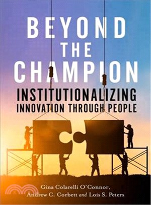 Beyond the Champion ─ Institutionalizing Innovation Through People