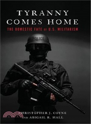 Tyranny Comes Home ― The Domestic Fate of U.s. Militarism
