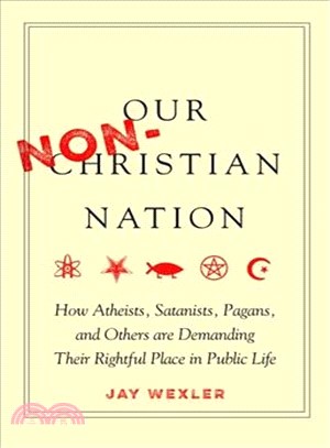 Our Non-christian Nation ― How Atheists, Satanists, Pagans, and Others Are Demanding Their Rightful Place in Public Life