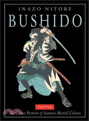 Bushido: The Classic Portrait of Samurai Martial Culture