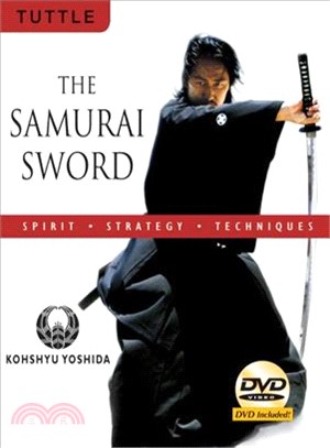 The Samurai Sword: Spirit, Strategy, Techniques