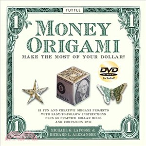 Money Origami ─ Make the Most of Your Dollar : 21 fun and Creative Origami Projects with Easy-to-Follow Instructions Plus 60 Practice Dollar Bills