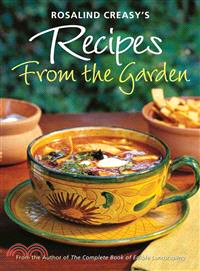 Rosalind Creasy's Recipes From the Garden