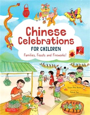 Chinese Celebrations for Children: Families, Feasts and Fireworks!