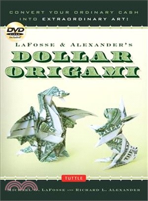 Lafosse & Alexander's Dollar Origami ─ Convert Your Ordinary Cash into Extraordinary Art!