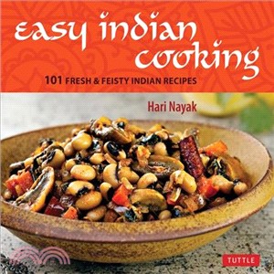 Easy Indian Cooking—101 Fresh & Feisty Indian Recipes