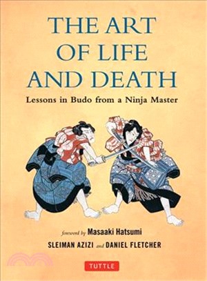 The Art of Life and Death ─ Lessons in Budo from a Ninja Master