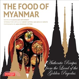 The Food of Myanmar ─ Authentic Recipes from the Land of the Golden Pagodas