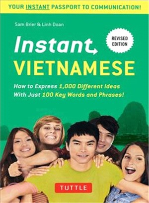 Instant Vietnamese ─ How to Express 1,000 Different Ideas With Just 100 Key Words and Phrases!